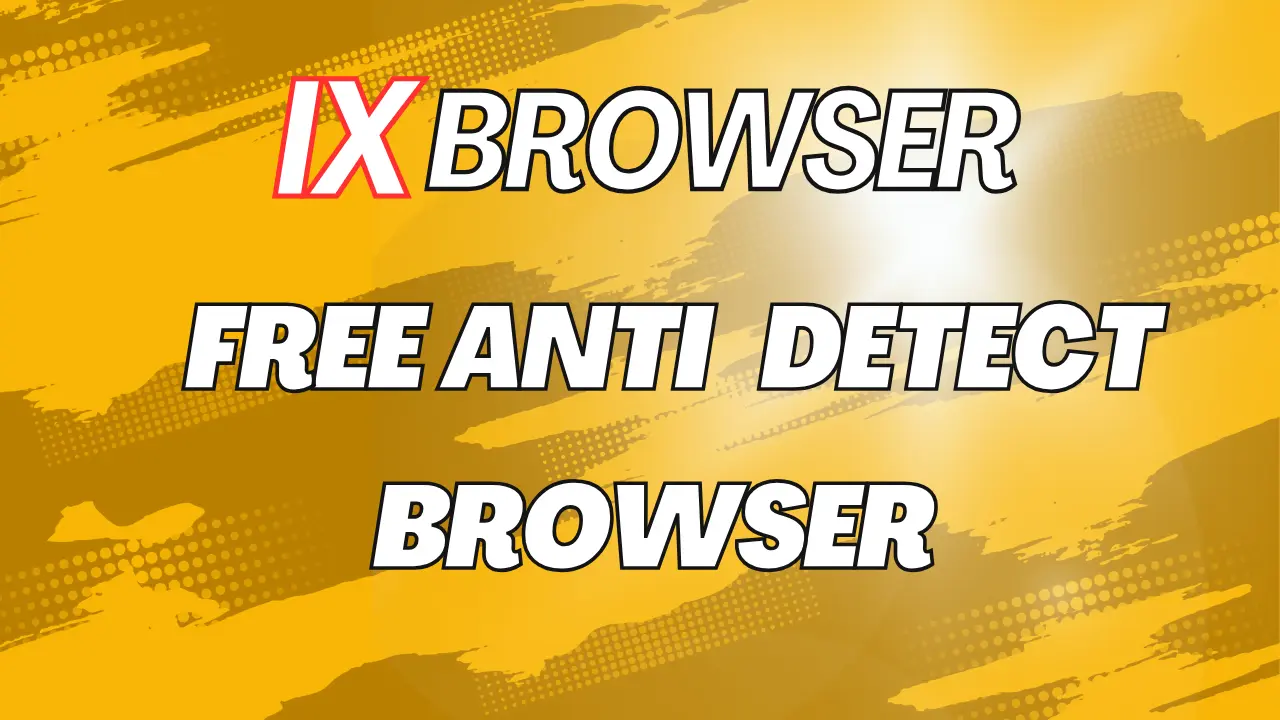 Best Free Anti Detect Browser